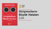 GİRİŞİMCİLERİN BÜYÜK HATALARI ÇIKTI