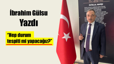 Hep durum tespiti mi yapacağız