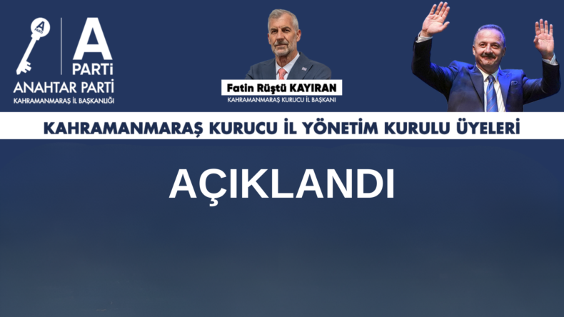 Anahtar Parti Kahramanmaraş Yönetim Kurulu Üyeleri Belli Oldu