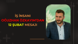 Oğuzhan Özkayım 12 Şubat Dolayısıyla Bir Mesaj Yayımladı.