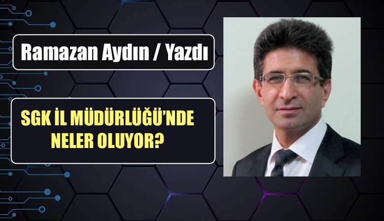 SGK İL MÜDÜRLÜĞÜ’NDE NELER OLUYOR? Bir kurum il müdürlüğü düşünün